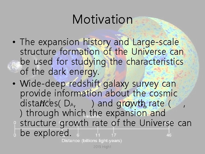 Motivation • The expansion history and Large-scale structure formation of the Universe can be