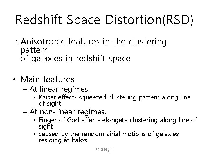 Redshift Space Distortion(RSD) : Anisotropic features in the clustering pattern of galaxies in redshift