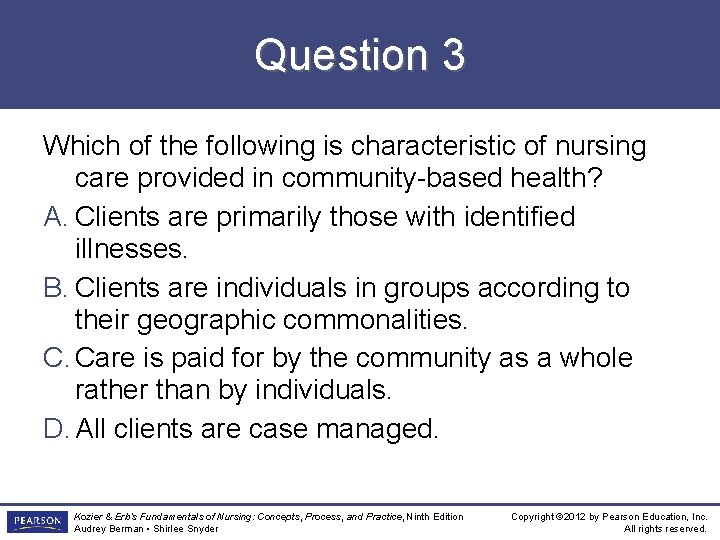 Question 3 Which of the following is characteristic of nursing care provided in community-based