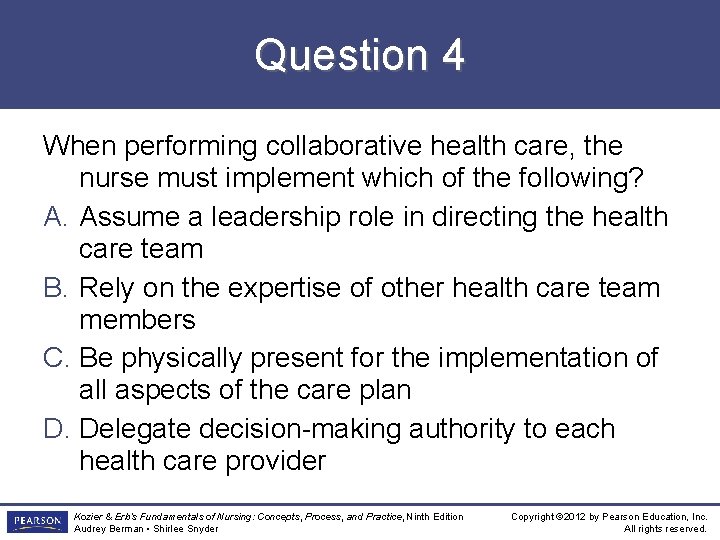 Question 4 When performing collaborative health care, the nurse must implement which of the