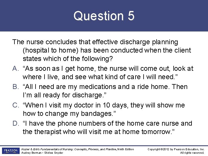 Question 5 The nurse concludes that effective discharge planning (hospital to home) has been