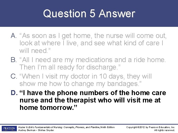 Question 5 Answer A. “As soon as I get home, the nurse will come