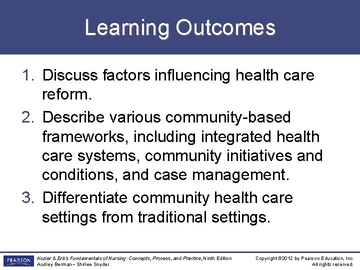 Learning Outcomes 1. Discuss factors influencing health care reform. 2. Describe various community-based frameworks,