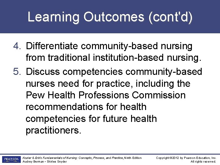 Learning Outcomes (cont'd) 4. Differentiate community-based nursing from traditional institution-based nursing. 5. Discuss competencies