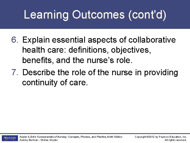 Learning Outcomes (cont'd) 6. Explain essential aspects of collaborative health care: definitions, objectives, benefits,