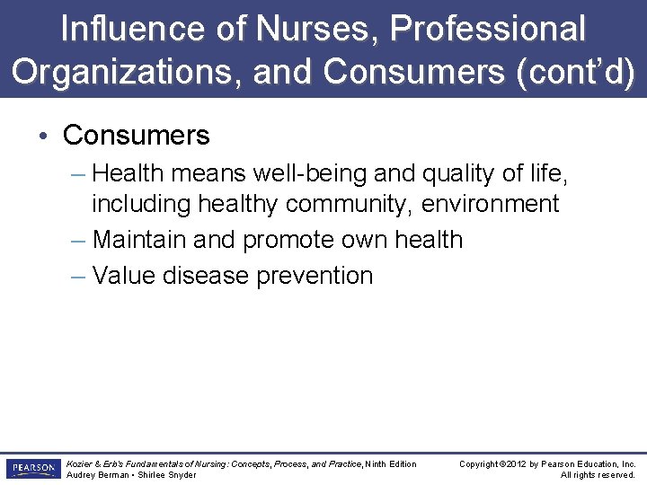 Influence of Nurses, Professional Organizations, and Consumers (cont’d) • Consumers – Health means well-being
