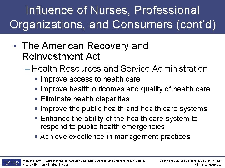 Influence of Nurses, Professional Organizations, and Consumers (cont’d) • The American Recovery and Reinvestment