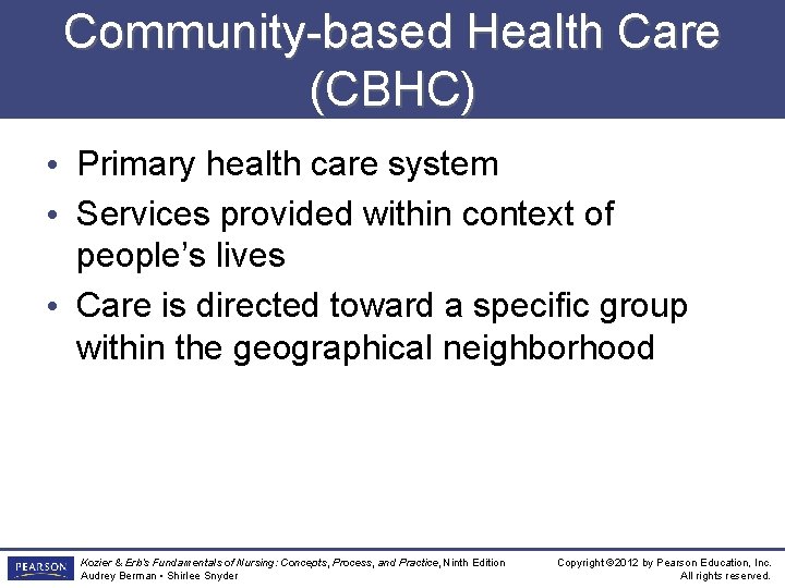 Community-based Health Care (CBHC) • Primary health care system • Services provided within context