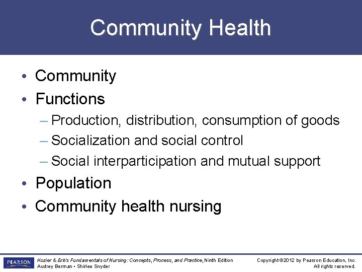 Community Health • Community • Functions – Production, distribution, consumption of goods – Socialization