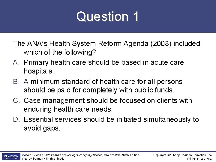 Question 1 The ANA’s Health System Reform Agenda (2008) included which of the following?