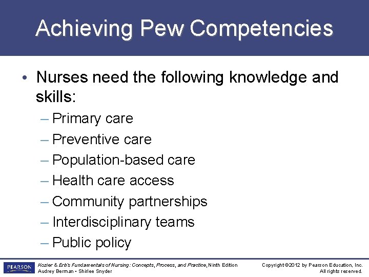 Achieving Pew Competencies • Nurses need the following knowledge and skills: – Primary care