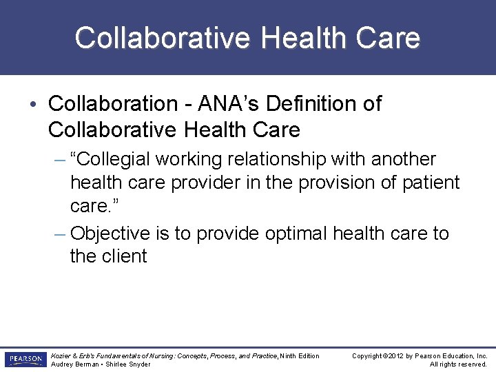 Collaborative Health Care • Collaboration - ANA’s Definition of Collaborative Health Care – “Collegial