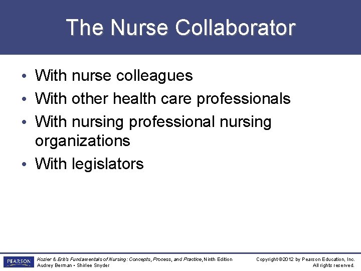 The Nurse Collaborator • With nurse colleagues • With other health care professionals •