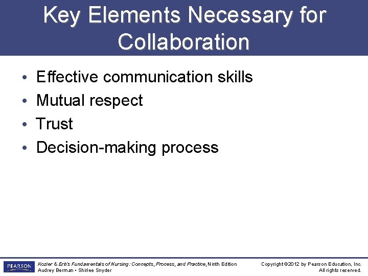 Key Elements Necessary for Collaboration • • Effective communication skills Mutual respect Trust Decision-making