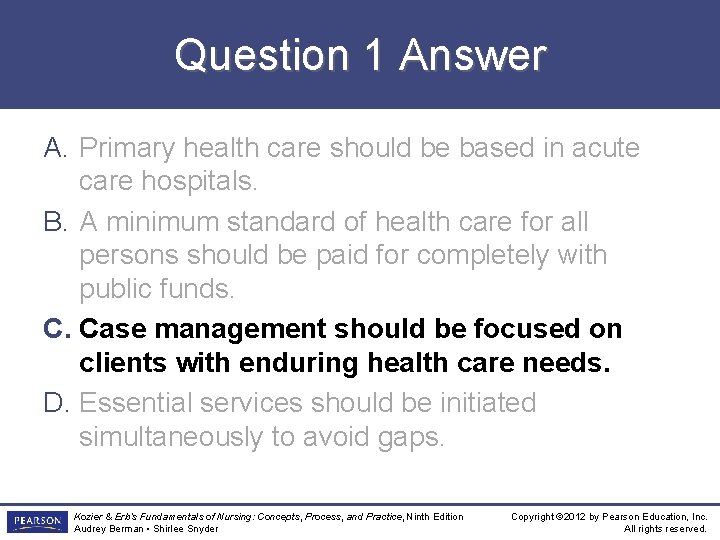 Question 1 Answer A. Primary health care should be based in acute care hospitals.