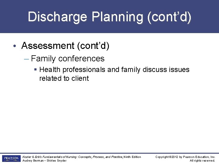 Discharge Planning (cont’d) • Assessment (cont’d) – Family conferences § Health professionals and family