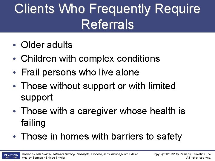 Clients Who Frequently Require Referrals Older adults Children with complex conditions Frail persons who