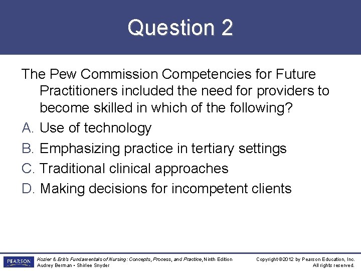 Question 2 The Pew Commission Competencies for Future Practitioners included the need for providers