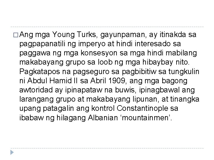 � Ang mga Young Turks, gayunpaman, ay itinakda sa pagpapanatili ng imperyo at hindi