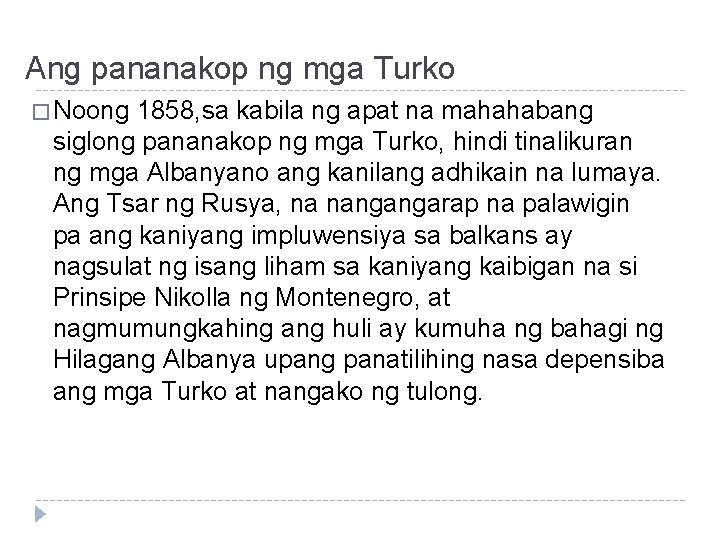 Ang pananakop ng mga Turko � Noong 1858, sa kabila ng apat na mahahabang