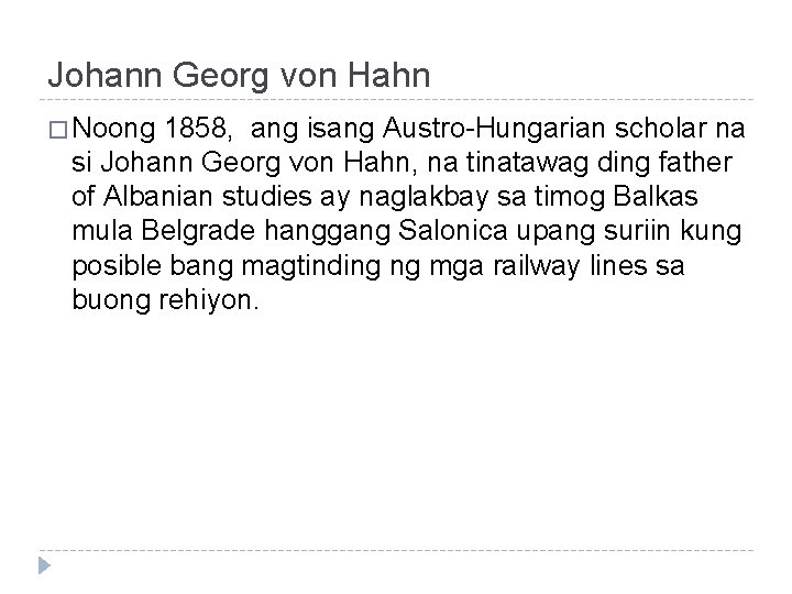 Johann Georg von Hahn � Noong 1858, ang isang Austro-Hungarian scholar na si Johann