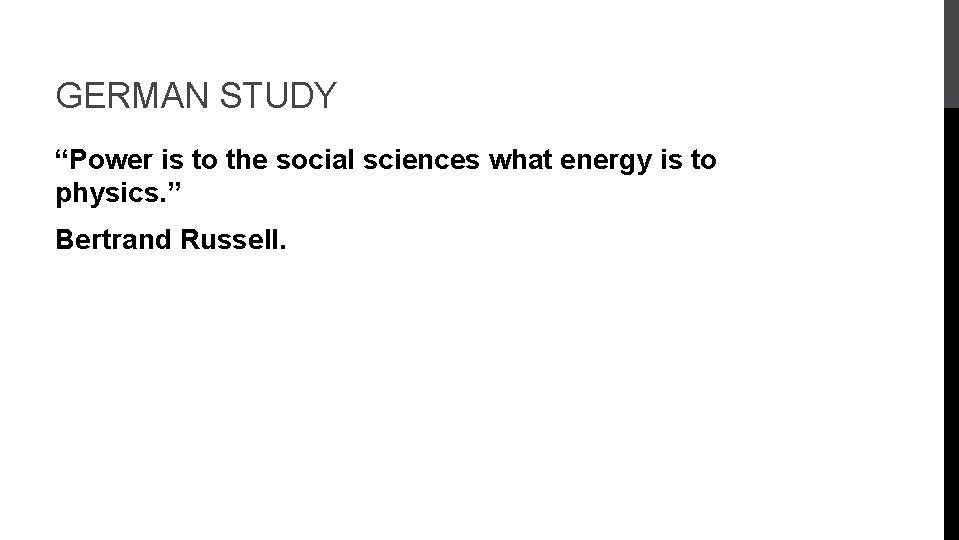 GERMAN STUDY “Power is to the social sciences what energy is to physics. ”
