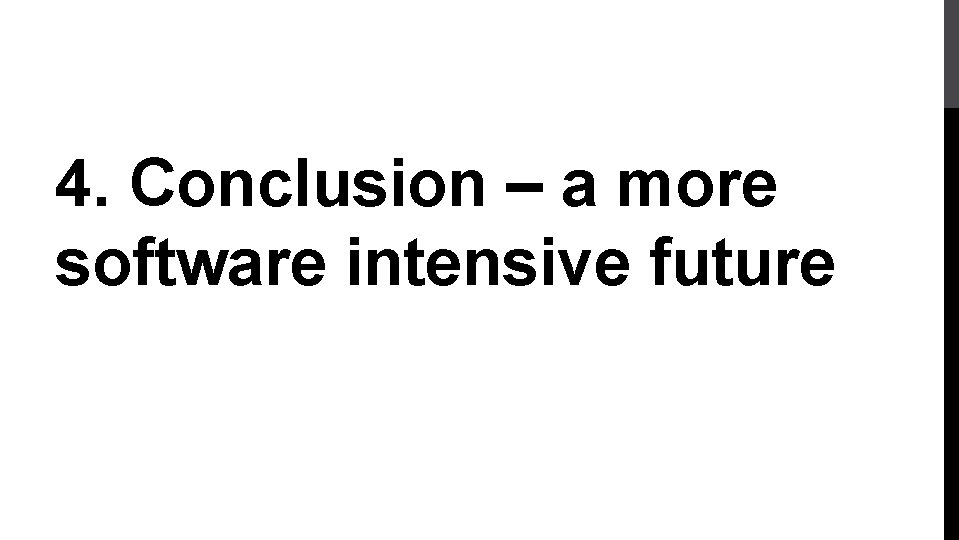 4. Conclusion – a more software intensive future 