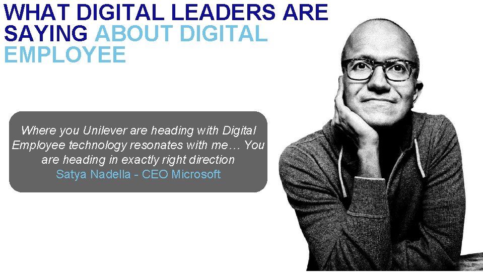 WHAT DIGITAL LEADERS ARE SAYING ABOUT DIGITAL EMPLOYEE Where you Unilever are heading with