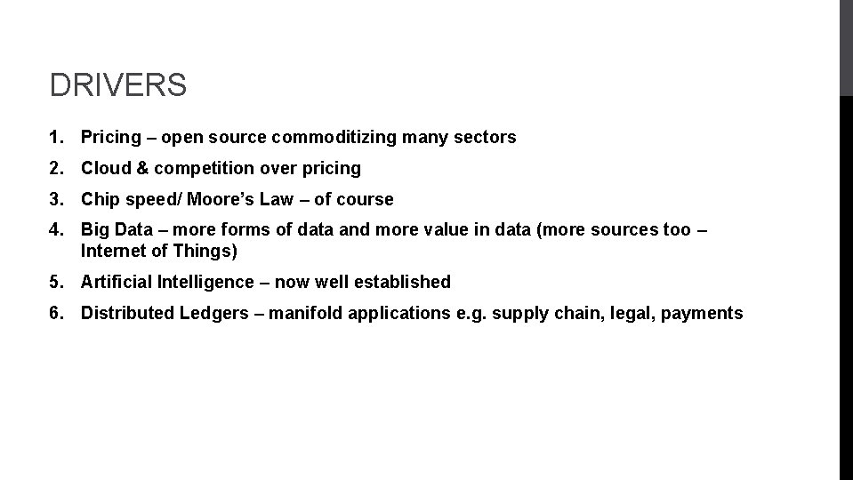 DRIVERS 1. Pricing – open source commoditizing many sectors 2. Cloud & competition over