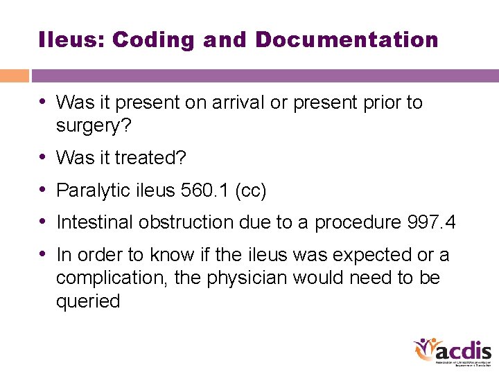 Ileus: Coding and Documentation • Was it present on arrival or present prior to