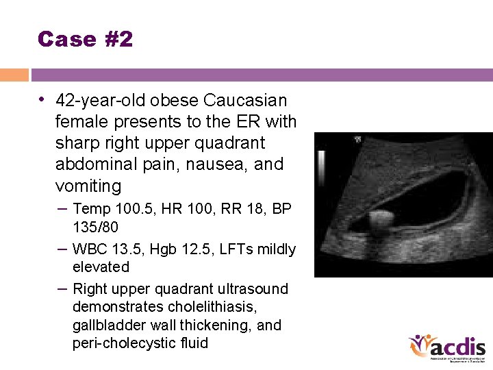 Case #2 • 42 -year-old obese Caucasian female presents to the ER with sharp