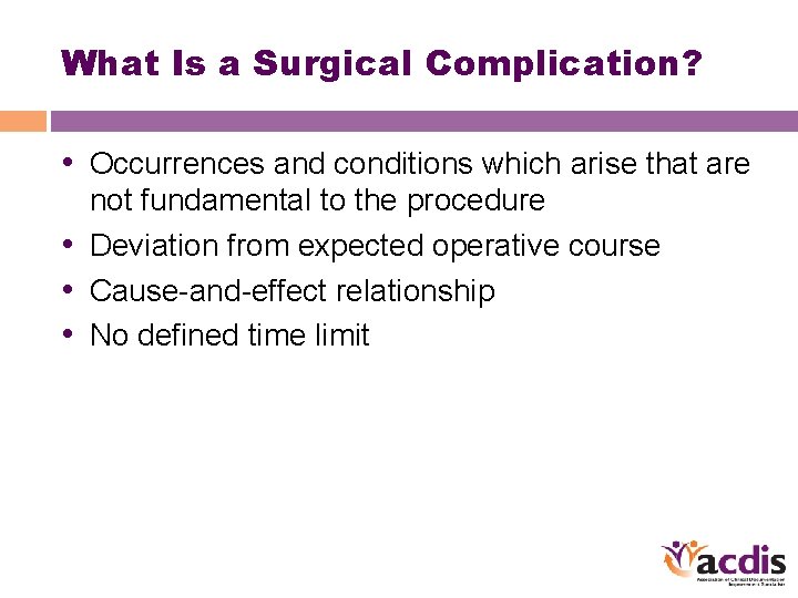 What Is a Surgical Complication? • Occurrences and conditions which arise that are not