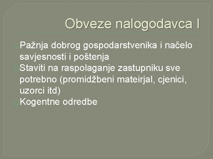 Obveze nalogodavca I �Pažnja dobrog gospodarstvenika i načelo savjesnosti i poštenja �Staviti na raspolaganje