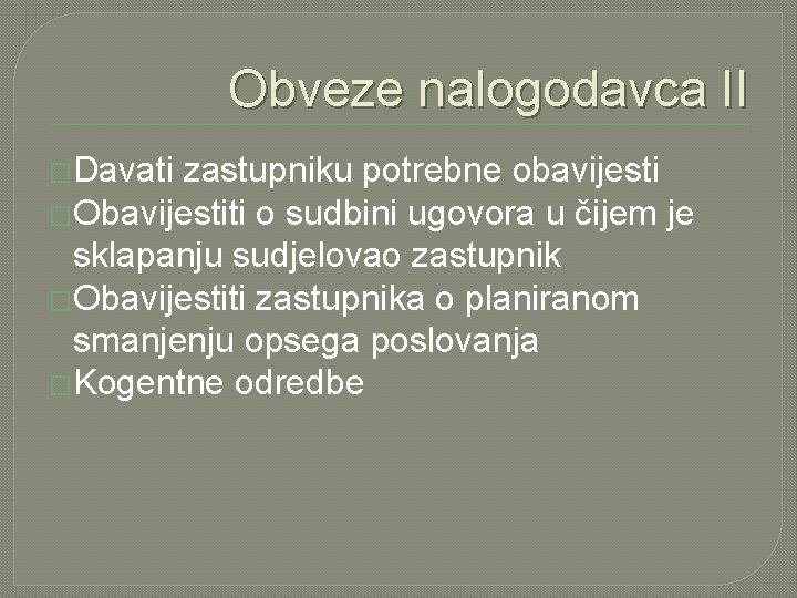 Obveze nalogodavca II �Davati zastupniku potrebne obavijesti �Obavijestiti o sudbini ugovora u čijem je