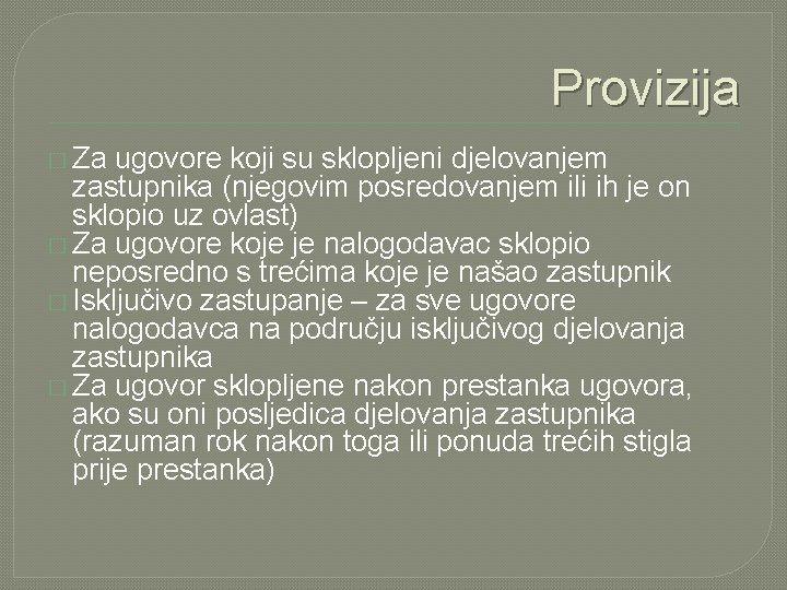 Provizija � Za ugovore koji su sklopljeni djelovanjem zastupnika (njegovim posredovanjem ili ih je