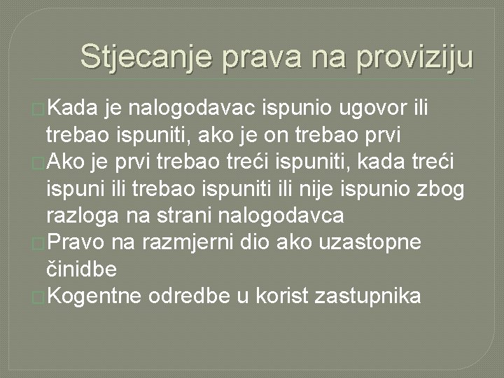 Stjecanje prava na proviziju �Kada je nalogodavac ispunio ugovor ili trebao ispuniti, ako je