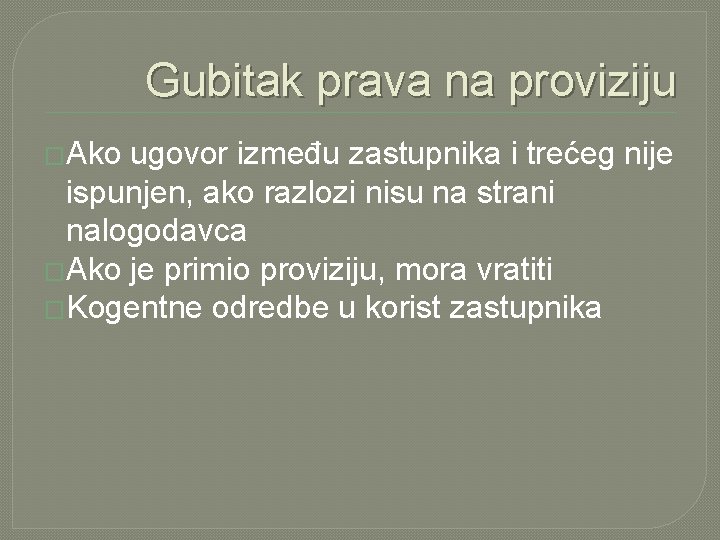 Gubitak prava na proviziju �Ako ugovor između zastupnika i trećeg nije ispunjen, ako razlozi