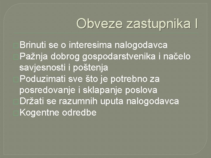 Obveze zastupnika I �Brinuti se o interesima nalogodavca �Pažnja dobrog gospodarstvenika i načelo savjesnosti