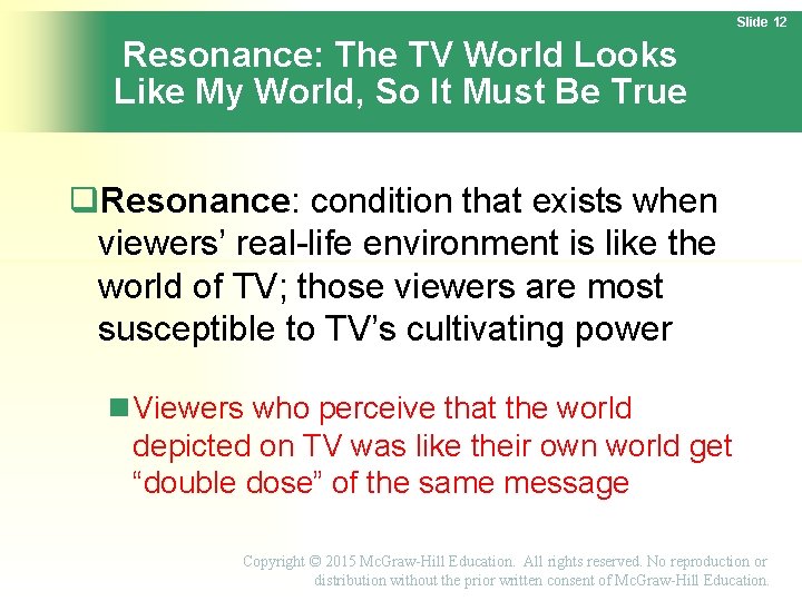 Slide 12 Resonance: The TV World Looks Like My World, So It Must Be
