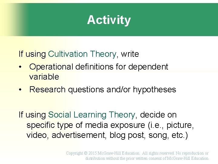 Activity If using Cultivation Theory, write • Operational definitions for dependent variable • Research
