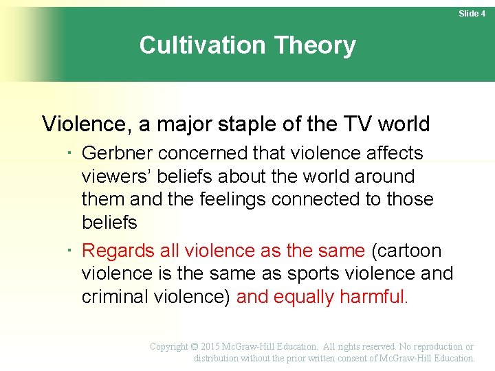 Slide 4 Cultivation Theory Violence, a major staple of the TV world Gerbner concerned