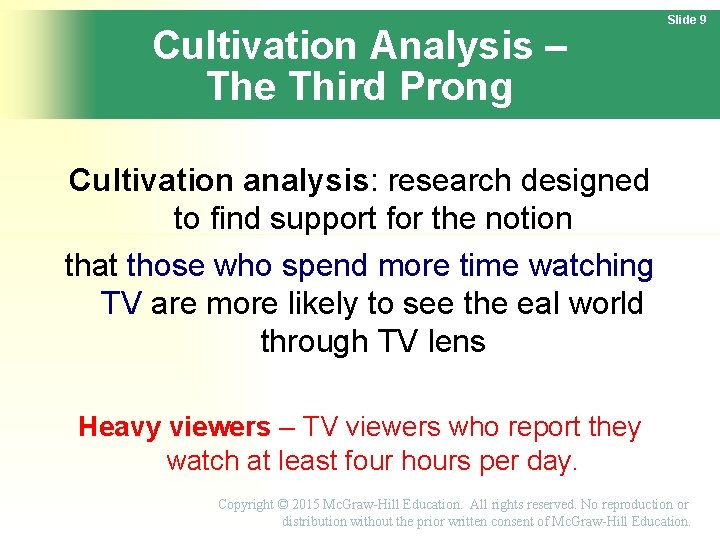 Cultivation Analysis – The Third Prong Slide 9 Cultivation analysis: research designed to find