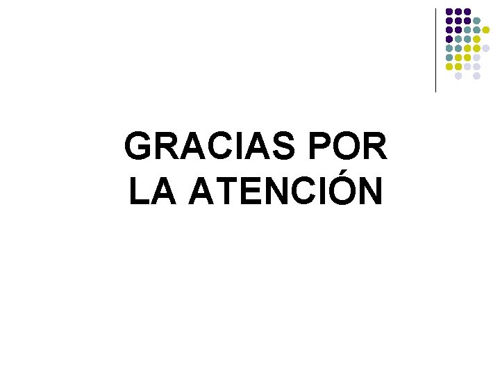 GRACIAS POR LA ATENCIÓN 