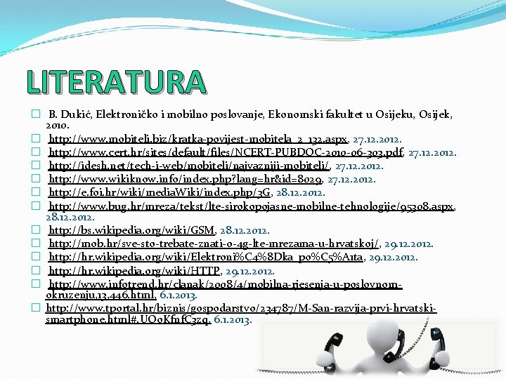 LITERATURA � B. Dukić, Elektroničko i mobilno poslovanje, Ekonomski fakultet u Osijeku, Osijek, 2010.