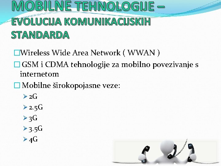 MOBILNE TEHNOLOGIJE – EVOLUCIJA KOMUNIKACIJSKIH STANDARDA �Wireless Wide Area Network ( WWAN ) �