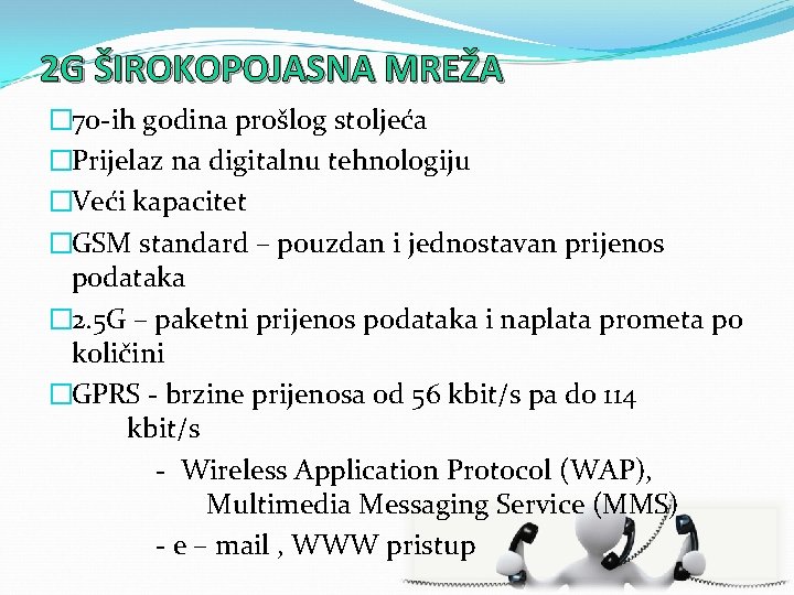 2 G ŠIROKOPOJASNA MREŽA � 70 -ih godina prošlog stoljeća �Prijelaz na digitalnu tehnologiju