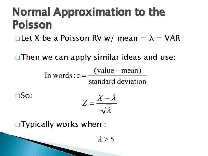 Normal Approximation to the Poisson � Let X be a Poisson RV w/ mean