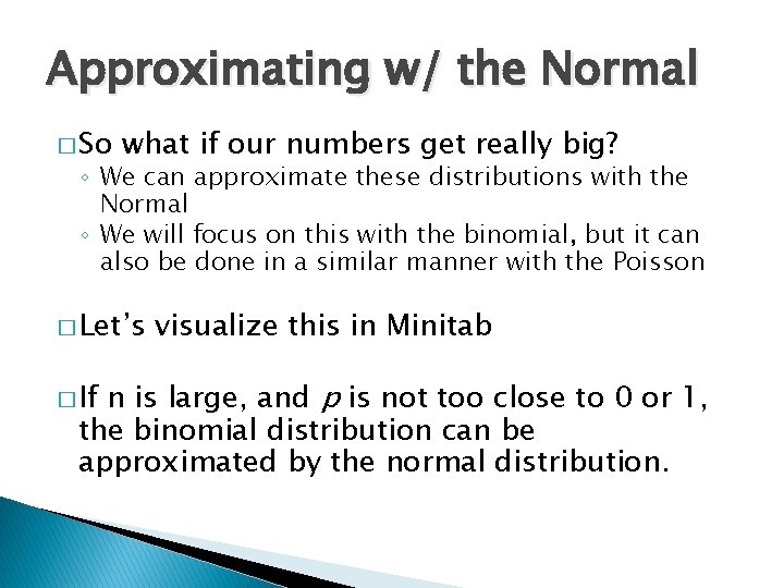 Approximating w/ the Normal � So what if our numbers get really big? ◦