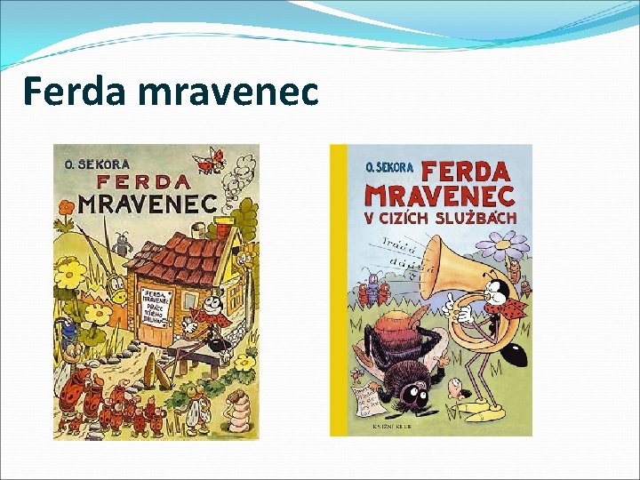 Ferda mravenec 