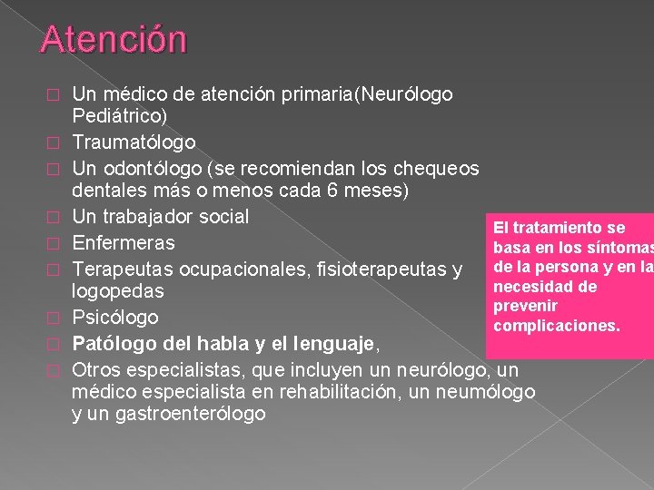 Atención � � � � � Un médico de atención primaria(Neurólogo Pediátrico) Traumatólogo Un